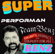 a poster that says super performan team benz and dignity respect and equality for all benz