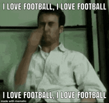 a man is covering his nose with his hand and says i love football i love football made with mematic