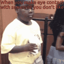 when make eye contact dont like