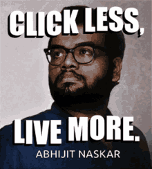 Click Less Live More Abhijit Naskar GIF