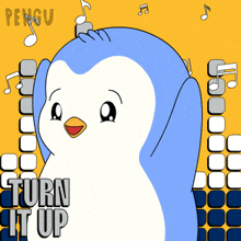 a blue and white penguin with the words turn it up on it