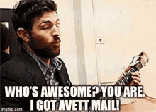 avett mail whos awesome you are i got avett mail