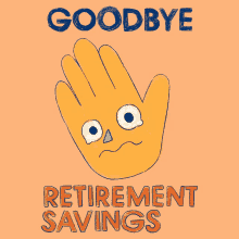 Goodbye Retirement Savings Goodbye GIF - Goodbye Retirement Savings Goodbye Bye GIFs