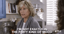 Im Not Exactly In The Party Kind Of Mood Grace GIF - Im Not Exactly In The Party Kind Of Mood Grace Jane Fonda GIFs