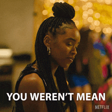 a woman with braids says you weren 't mean on a netflix poster