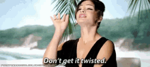 Don'T Get It Twisted GIF
