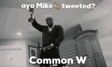 Mike Tweeted GIF - Mike Tweeted Common W GIFs