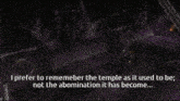 a screenshot of a video game says i prefer to remember the temple as it used to be not the abomination it has become ...