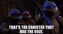 tmnt thats the canister that had the ooze teenage mutant ninja turtles ii the secret of the ooze ninja turtles teenage mutant ninja turtles