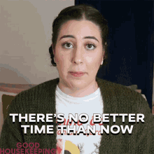 Theres No Better Time Than Now Lauren De Thomasis GIF - Theres No Better Time Than Now Lauren De Thomasis Good Housekeeping GIFs