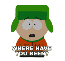 where have you been kyle south park where were you where are you