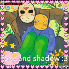 a picture of jason voorhees and foxy and shadow with hearts around it