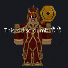 a picture of a king with the words this kid so dumb ft