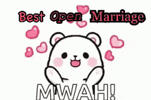 a cartoon of a teddy bear with hearts around it and the words `` best open marriage mwah ! ''