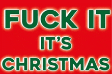 Fuck It It'S Christmas GIF - Fuck It It'S Christmas GIFs
