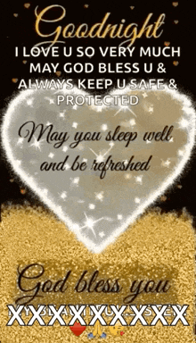 goodnight i love u so very much may god bless u & always keep u safe & protected