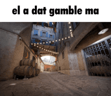 a picture of an alleyway with the words el a dat gamble ma on the bottom