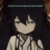 a picture of a girl with the words so what if we can race against the wheels of death on the bottom