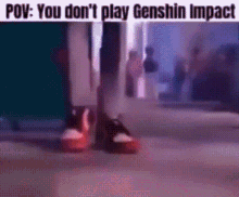 Pov You Dont Play Genshin Impact GIF - Pov You Dont Play Genshin Impact Genshin Impact GIFs