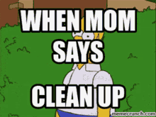 When Mom Says Clean Up GIF - When Mom Says Clean Up Homer Simspon GIFs