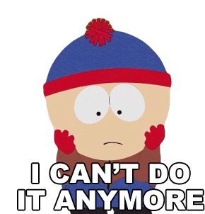 I Cant Do It Anymore Stan Sticker - I Cant Do It Anymore Stan South Park Stickers