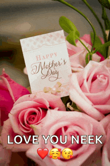 a bouquet of pink roses with a card that says happy mothers day