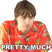 a man in a red shirt with the words pretty much below him