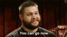 Wwe Kevin Owens GIF - Wwe Kevin Owens You Can Go Now GIFs