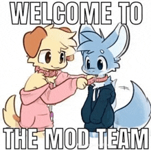 a cartoon of a dog and a fox holding hands with the caption `` welcome to the mod team '' .