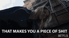 That Makes You A Piece Of Shit You Trash GIF - That Makes You A Piece Of Shit You Trash Useless GIFs