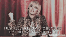 I Just Feel Like I Have To Be On My Best Behavior Around You Miley Cyrus GIF