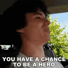 You Have A Chance To Be A Hero Lofe GIF - You Have A Chance To Be A Hero Lofe You Have A Chance To Save People GIFs