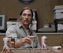 Rust Cohle Rust Cohle I'M Not Good For People GIF - Rust Cohle Rust Rust Cohle I'M Not Good For People GIFs