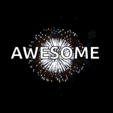 a fireworks display with the word awesome written in white