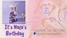 a cat tree with the words it 's nala 's birthday on the bottom