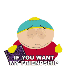if you want my friendship you have to pay me eric cartman south park season4ep13 s4e13