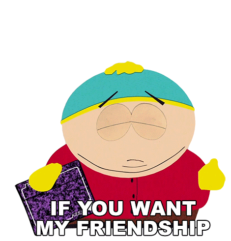 If You Want My Friendship You Have To Pay Me Eric Cartman Sticker - If You Want My Friendship You Have To Pay Me Eric Cartman South Park Stickers