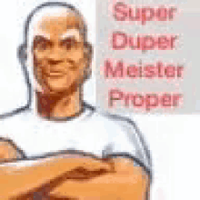 Super Duper Meister Proper GIF - Super Duper Meister Proper GIFs