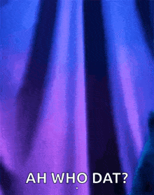 a blue and purple background with the words ah who dat written on it