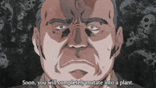 a cartoon of a man with the words " soon you will completely mutate into a plant " below him