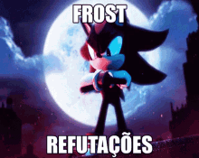 Frost Refutações Refutações Frost GIF - Frost Refutações Refutações Frost Shadow The Hedgehog GIFs
