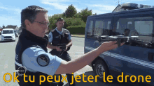 Ok Tu Peux Jeter Le Drone Police GIF - Ok Tu Peux Jeter Le Drone Police Gendarmerie GIFs