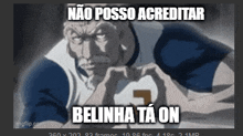 a picture of a man making a heart with his hands with the caption " não posso acreditar belinha tá on "