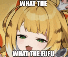 a girl with yellow hair and green eyes is making a funny face with the words `` what the what the fufu '' written on it .