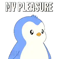 a blue and white penguin with the words my pleasure behind it