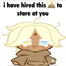 a cartoon character with the words " i have hired this to stare at you " on it