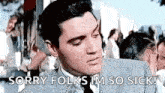 a man in a suit and tie is saying sorry folks i 'm so sick
