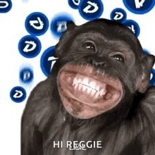 a chimpanzee is smiling with the words hi reggie in the corner
