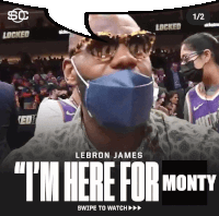 lebron james is wearing a mask and sunglasses and says i 'm here for monty