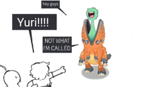 a cartoon of a monster saying " hey guys " and " yuri "
